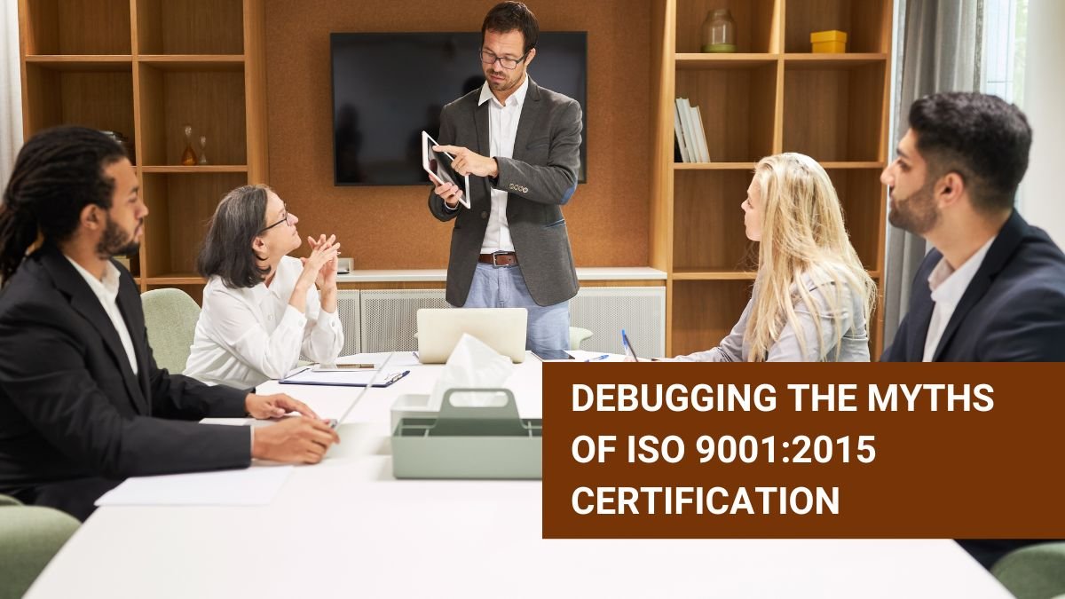 Debugging ISO 9001 Certification Myths