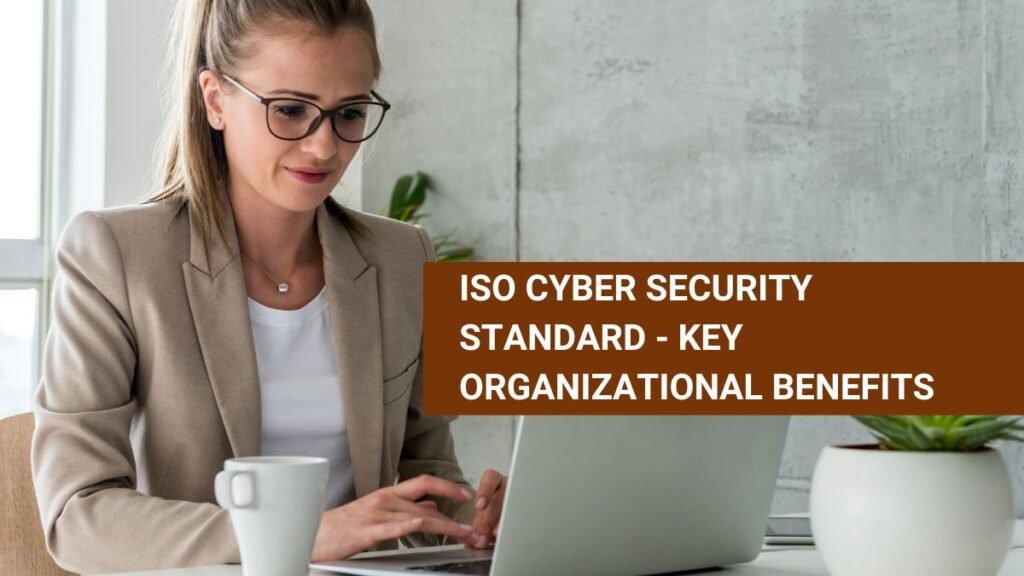 ISO cybersecurity Standard Benefits