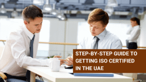 Step by step guide to ISO Certification in UAE
